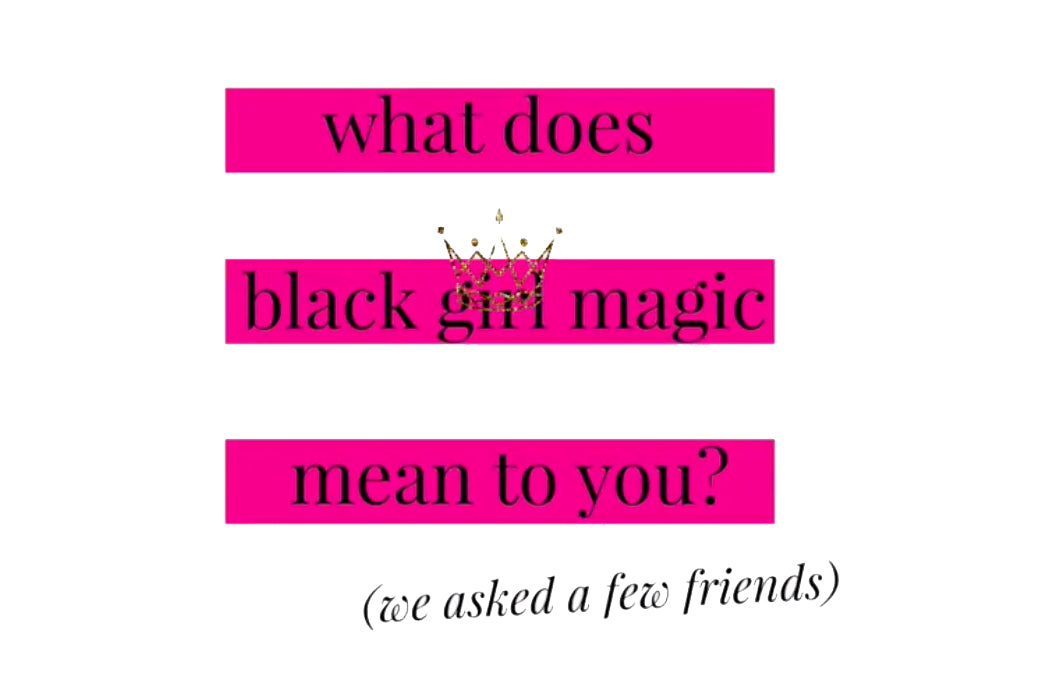 What is Black Girl Magic?