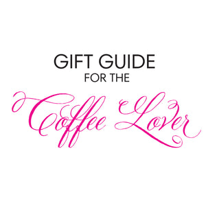 For The Coffee Lover . . .