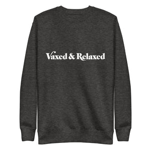 Vaxed & Relaxed :: Sweatshirt